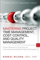 Picha ya aikoni ya Mastering Project Time Management, Cost Control, and Quality Management: Proven Methods for Controlling the Three Elements that Define Project Deliverables