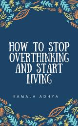 ຮູບໄອຄອນ How to Stop Overthinking and Start Living