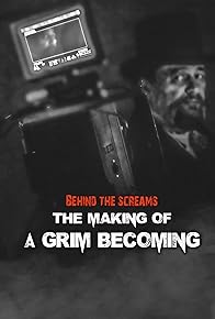 Primary photo for Behind the Screams: The Making of A Grim Becoming