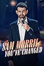 Sam Morril in Sam Morril: You've Changed (2024)