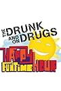 The Drunk and on Drugs Happy Funtime Hour (2011)