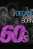 The Decade You Were Born: The 1960's