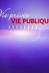 Primary photo for Vie privée, vie publique