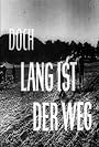 Lang ist der Weg (1948)