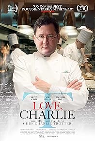 Primary photo for Love, Charlie: The Rise and Fall of Chef Charlie Trotter