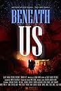 Beneath Us (2019)