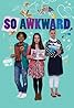 So Awkward (TV Series 2015–2020) Poster