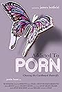 Addicted to Porn: Chasing the Cardboard Butterfly