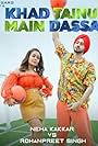 Neha Kakkar & Rohanpreet Singh: Khad Tainu Main Dassa (2021)