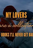 My Lovers Are a Collection of Books I'll Never Get Back