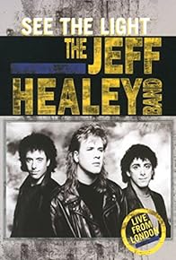 Primary photo for The Jeff Healey Band: See the Light - Live from London