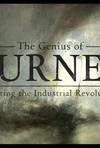 Primary photo for The Genius of Turner: Painting the Industrial Revolution