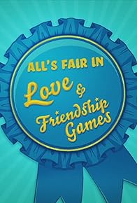 Primary photo for All's Fair in Love & Friendship Games