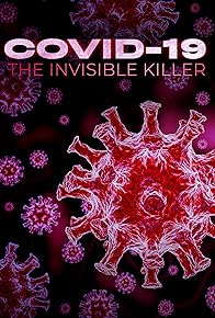 Primary photo for Covid-19: The Invisible Killer