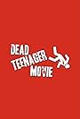 Dead Teenager Movie (2006)