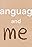 Language and Me