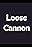 Loose Cannon