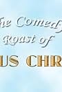 The Comedy Roast of Jesus Christ (2007)