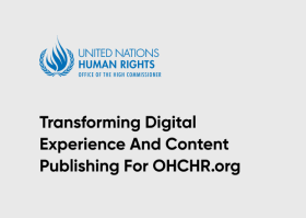 Transforming Digital Experience And Content Publishing For OHCHR.org