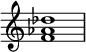 

{
\override Score.TimeSignature #'stencil = ##f
\relative c' {
   \clef treble 
   \time 4/4
   \key c \major
   <f aes des>1
} }
