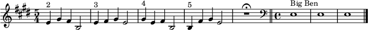  \relative c' {\set Staff.midiInstrument = #"tubular bells" \time 5/4 \key e \major e4^"2" gis fis b,2 | e4^"3"  fis gis e2 | gis4^"4" e fis b,2 |  b4^"5" fis' gis e2 | R1*5/4\fermata \bar "||"  \clef bass \time 4/4 e,1^"Big Ben"  | e1| e1 \bar "|."| }