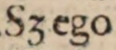 Et dans ‹ Sꝫ ego ›, dans l’abréviation de sed, dans Bartolus de Saxoferrato. In Primam ff. Novi Partem, 1585, 5v.