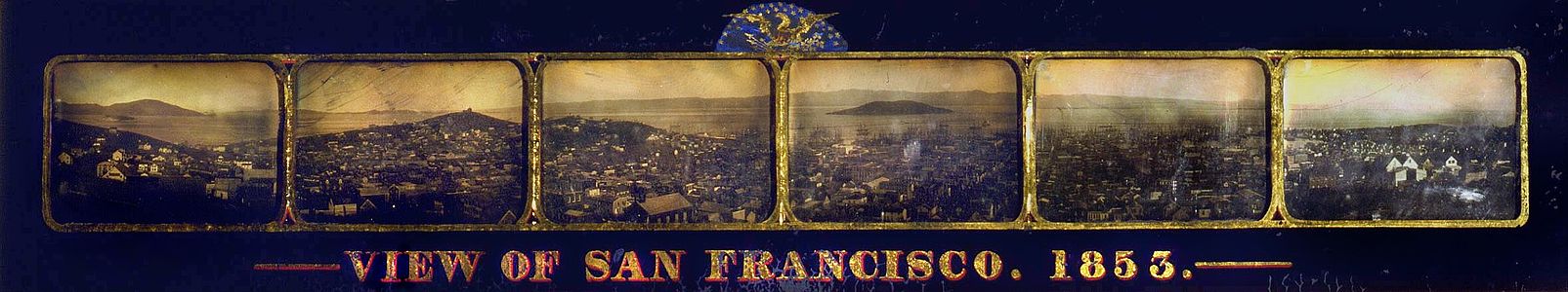 Six daguerreotypes show a panorama of San Francisco, California, in 1853