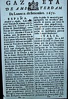 Gazeta de Ámsterdam, Holanda, 12 de septiembre de 1672. Los hebreos de Ámsterdam imprimían un periódico que muestra, en primera plana, el interés de la comunidad sefardí por lo que sucedía en ese entonces en Madrid (como también en Génova); se trata de una comunidad que leía las noticias en español—después de 180 años de haber sido expulsada de España (1492). Ejemplar preservado en Beth Hatefutsoth.
