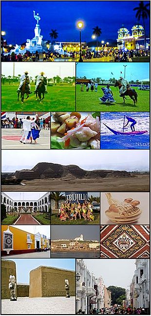 From top and left to right: Freedom Monument in Main Square, Chalanes riding in Victor Larco, Marinera dance with a paso horse, Pair of man and woman dancing marinera, dish of ceviche, surfing with a caballito de totora in Huanchaco, Huaca or Temple of the Sun, Superior Court of Judiciary La Libertad, Trujillo Spring Festival, Mochica ceramic depicting دبری جماع, House of Emancipation, View of Huanchaco, God Aiapaec painted in the Temple of the Moon, Guards in Chan Chan, Paseo Pizarro.