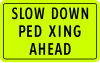 Slow down, pedestrian crossing ahead (plate type)