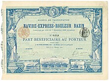 Gewinnanteilschein der Société en Participation du Navire-Express-Rouleur Bazin, ausgegeben in Paris am 15. Dezember 1893, original signiert von dem Erfinder Ernest Bazin und von seinem Bruder Marcel Bazin. Gegründet 1893 für den Bau eines Rollen- bzw. Walzenschiffs. Im Jahrbuch der Erfindungen von 1901 findet sich folgende Beschreibung: „Als eine Erfindung von großer Bedeutung erscheint uns das Projekt des französischen Ingenieurs Bazin, welches nichts anderes bezweckt, als ein völlig neues System des Schiffbaues einzuführen. Der Erfinder geht von der Tatsache aus, daß linsenförmige Schwimmkörper oder Rollen, die sich um ihre eigene Achse drehen, keinen Reibungswiderstand im Wasser zu überwinden haben“.