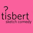 Tisbert sketch comedy