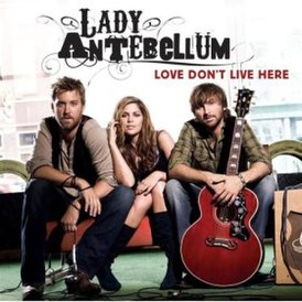 Обложка сингла Lady Antebellum «Love Don’t Live Here» (2007)