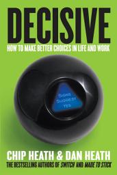 Imagen de ícono de Decisive: How to Make Better Choices in Life and Work