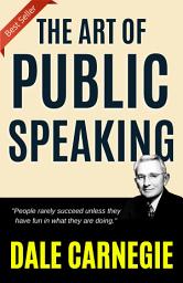 Icon image THE ART OF PUBLIC SPEAKING (ILLUSTRATED) BY DALE CARNEGIE: THE ART OF PUBLIC SPEAKING (ILLUSTRATED) BY DALE CARNEGIE: Mastering the Skill of Effective Communication and Persuasion by [Author's Name]