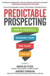 Icon image Predictable Prospecting: How to Radically Increase Your B2B Sales Pipeline
