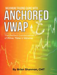 Ikonbilde Maximum Trading Gains With Anchored VWAP: The Perfect Combination of Price, Time & Volume