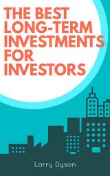 Icon image The Best Long-Term Investments for Investors