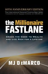 Icon image The Millionaire Fastlane: Crack the Code to Wealth and Live Rich for a Lifetime