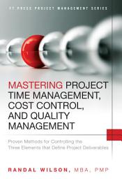 Imagem do ícone Mastering Project Time Management, Cost Control, and Quality Management: Proven Methods for Controlling the Three Elements that Define Project Deliverables