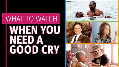 What to Watch When You Need a Good Cry