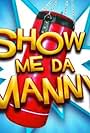 Show Me da Manny (2009)