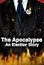 The Apocalypse: An Election Story (2007)