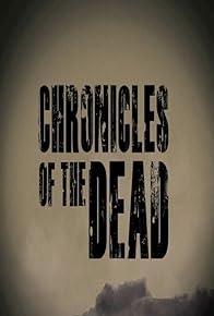 Primary photo for Chronicles of the Dead