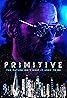 Primitive (TV Series 2020– ) Poster