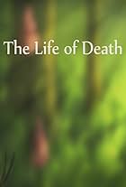 The Life of Death