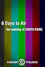 6 Days to Air: The Making of South Park (2011)