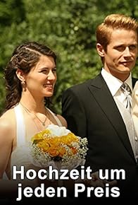 Primary photo for Hochzeit um jeden Preis