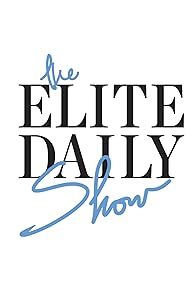 Primary photo for The Elite Daily Show