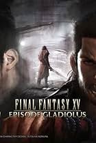 Final Fantasy XV: Episode Gladiolus